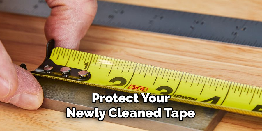 Protect Your Newly Cleaned Tape