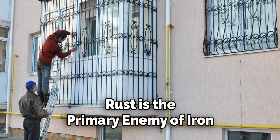 Rust is the Primary Enemy of Iron
