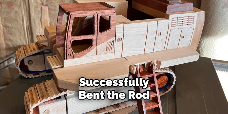 Successfully Bent the Rod